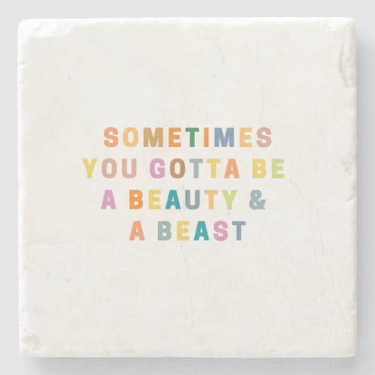 時々あなたは美しいとBEASである必要がある ストーンコースター (正面)