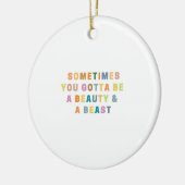 時々あなたは美しいとBEASである必要がある セラミックオーナメント (左)