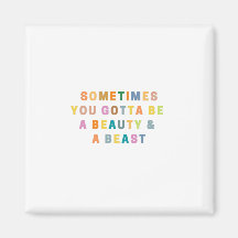 時々あなたは美しいとBEASである必要がある