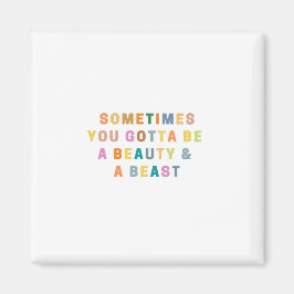 時々あなたは美しいとBEASである必要がある マグネット