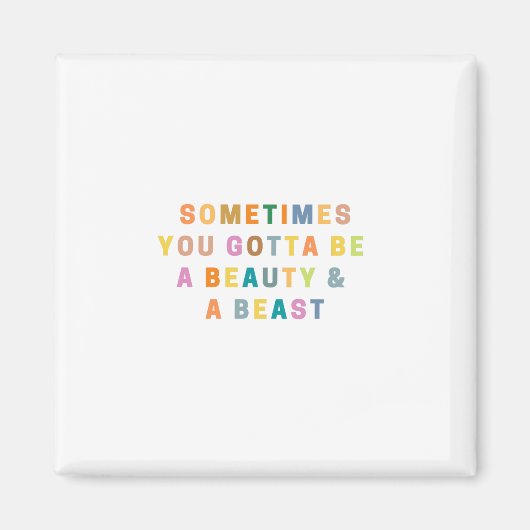 時々あなたは美しいとBEASである必要がある マグネット (正面)