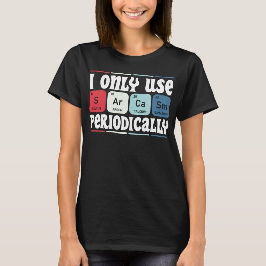 時々しかサルカズムを使わない 涼しい科学の名言 Tシャツ (正面)