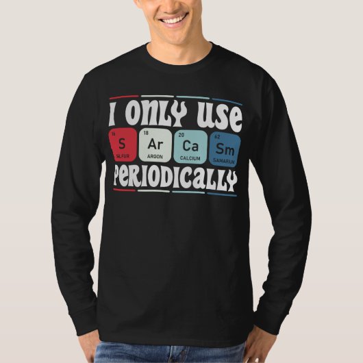 時々しかサルカズムを使わない 科学の名言 Tシャツ (正面)