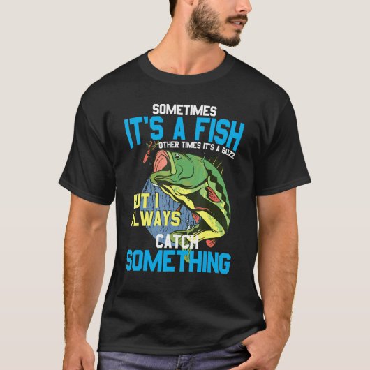 時々それは魚である他の時それはバズ – フィッシュ Tシャツ (正面)