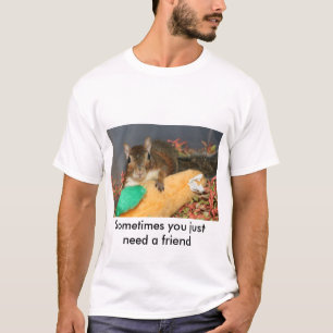 時々ちょうど友人を必要とします Tシャツ
