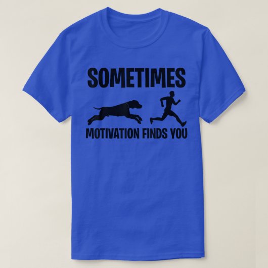 時々やる気があなたを見つける Tシャツ (デザイン正面)