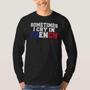 時々フランスで泣フランスのく Tシャツ