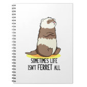 時々人生はフェレットすべての動物のパおもしろいンではない ノートブック (正面)