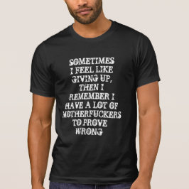 時々感じ好きだ与え、その後、私は覚えている Tシャツ