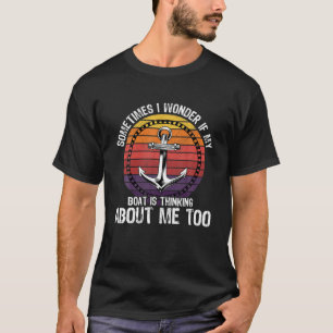 時々疑問に思もし私の船は私のこと考えるを思い出す Tシャツ