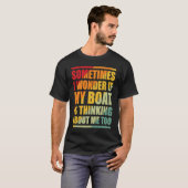 時々疑問に思私の船は私の周りに考えある Tシャツ (正面フル)