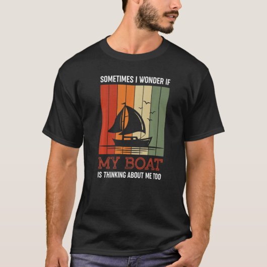 時々疑問に思私の船は私の周りに考えるある Tシャツ (正面)
