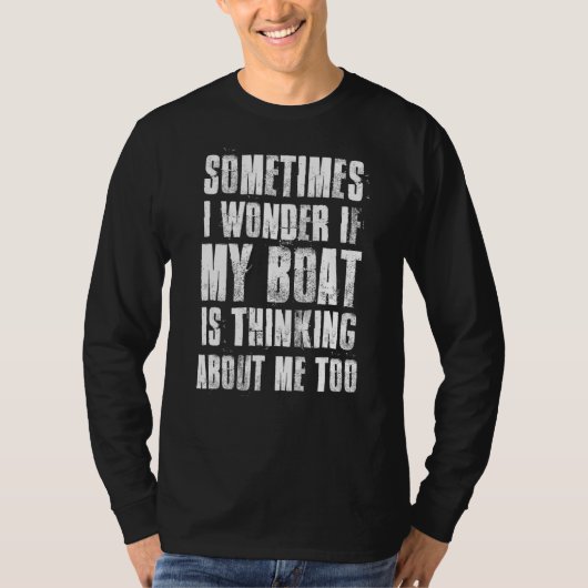 時々疑問に思私の船は私の周りに考えるある Tシャツ (正面)
