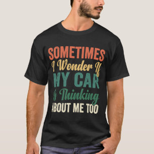 時々疑問に思車が考え気にもしなる Tシャツ