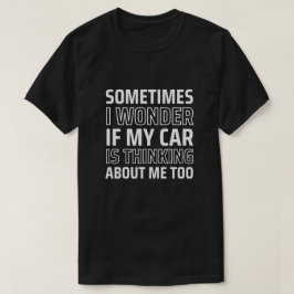 時々疑問に思車が考え気にもしなる Tシャツ