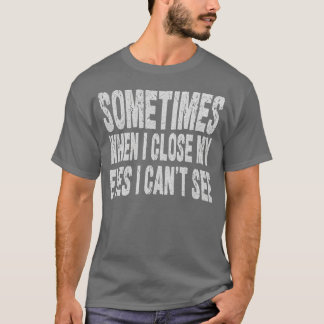 時々目を閉じると1が見えない Tシャツ