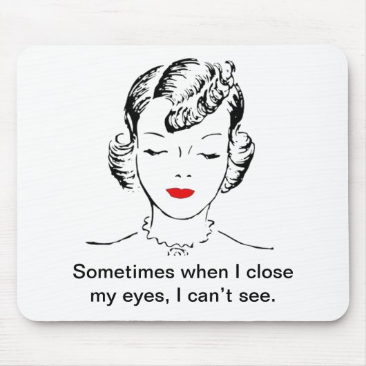 時々私が私の目を閉めるとき、私は見ることができません マウスパッド (正面)