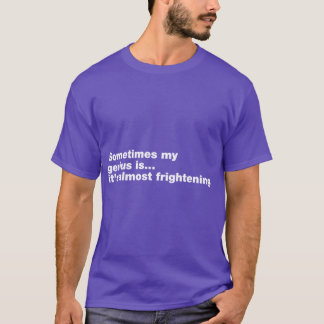 時々私の天才性はほとんど恐ろしい Meme Tシャツ