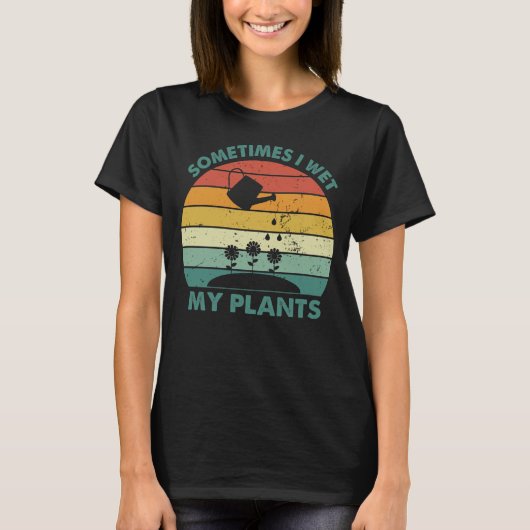 時々私の植物を濡らす 面白いガーデニング Tシャツ (正面)