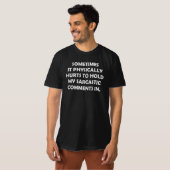 時々私の皮肉を我慢するのが物理的に痛い Tシャツ (正面フル)