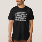 時々私の皮肉を我慢するのが物理的に痛い Tシャツ (正面)