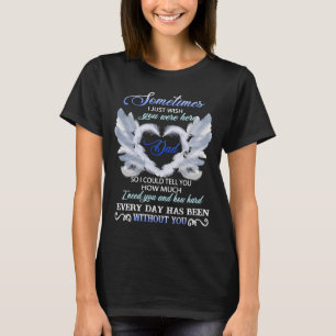 時々私はあなたがここにいることを望む Tシャツ