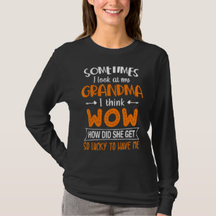 時々私はおばあちゃんを見てうわ考えって Tシャツ