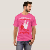 時々私はほとんどFを笑って10ピンを聞くことができる Tシャツ (正面フル)