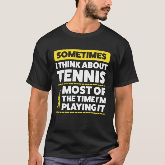 時々私はテニス考えについて Tシャツ (正面)