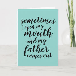 時々私は口を開くと、父が出てくる カード