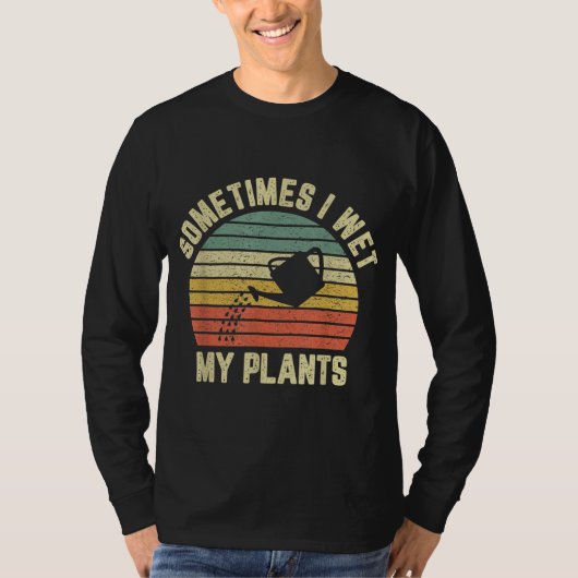 時々私は植物のガーデニングを湿らおもしろいせた Tシャツ (正面)