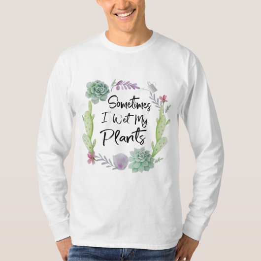 時々私は植物のガーデニングを湿らせた Tシャツ (正面)