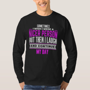 時々私は私がより良い人の皮肉Qだったことを望む Tシャツ