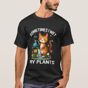 時々私は私の植物のガーデニングおもしろいガーデンMを濡らした Tシャツ