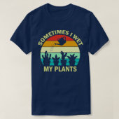 時々私は私の植物のガーデニングおもしろいギフトを濡らした( Tシャツ (デザイン正面)