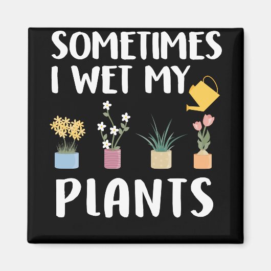 時々私は私の植物を湿らせおもしろい- Gardening Pun マグネット (正面)