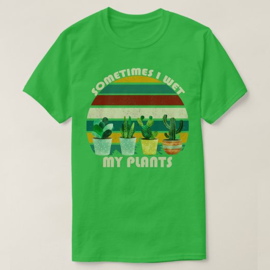 時々私は私の植物を濡らした11 Tシャツ (デザイン正面)