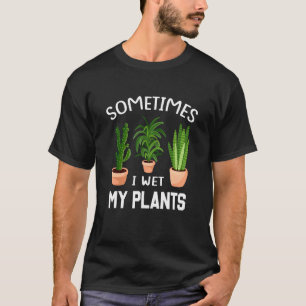 時々私は私の植物を濡らした1 Tシャツ