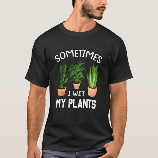 時々私は私の植物を濡らした1 Tシャツ (正面)