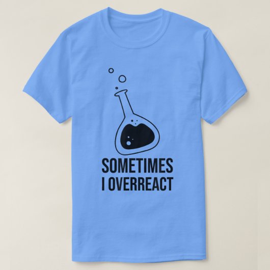 時々私は科学の学生の化学茶を過剰反応 Tシャツ (デザイン正面)