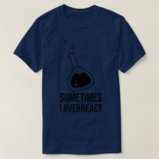時々私は科学の学生の化学茶を過剰反応 Tシャツ (デザイン正面)