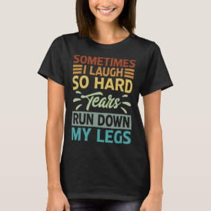 時々私は笑うので、懸命の涙が私の足を駆け落ちた Tシャツ