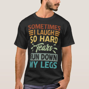 時々私は笑うので、懸命の涙が私の足を駆け落ちた Tシャツ