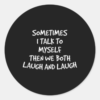 時々私は自分自身に話し、我々は笑い、そして ラウンドシール