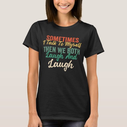 時々私は自分自身に話し、我々は笑い、そして Tシャツ (正面)