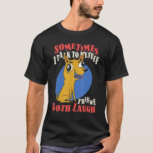 時々私は自分自身に話し、私たち二人は笑う Tシャツ (正面)