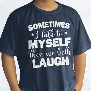 時々私は自分自身に話すと、私たち二人は笑うクール Tシャツ
