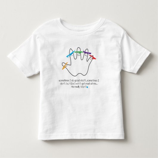 時々私は良い物をする…神は私を作り出さない トドラーTシャツ (正面)