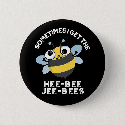 時々私はHeebee Jeebees Bee Pun Dark BGを取得する 缶バッジ (正面)