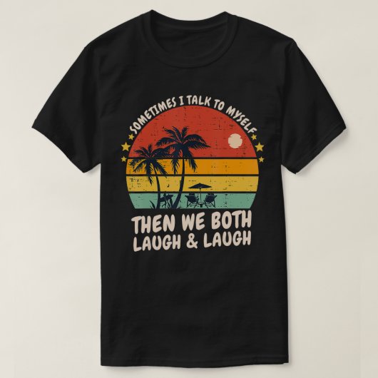 時々私はMysと話すと、私たち二人は笑う Tシャツ (デザイン正面)